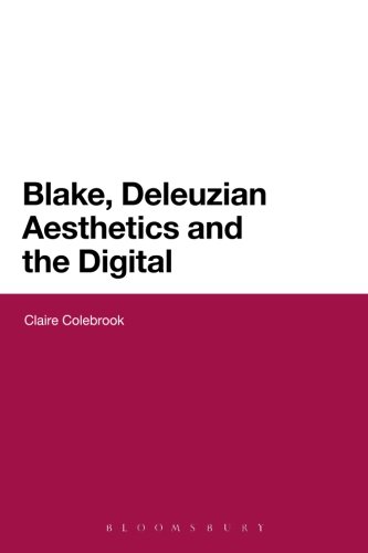 Blake, Deleuzian Aesthetics, and the Digital (Bloomsbury Literary Studies)