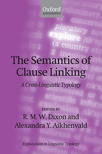 The Semantics of Clause Linking: A Cross-Linguistic Typology (Explorations in Linguistic Typology)