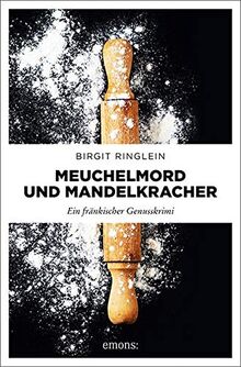 Meuchelmord und Mandelkracher: Ein fränkischer Genusskrimi (Dora Dotterweich)