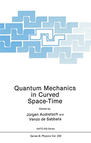 Quantum Mechanics in Curved Space-Time (Nato Science Series B: (Closed)) (Nato Science Series B:, 230, Band 230)
