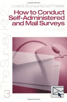 How to Conduct Self-Administered and Mail Surveys (The Survey Kit 3) (v. 3)