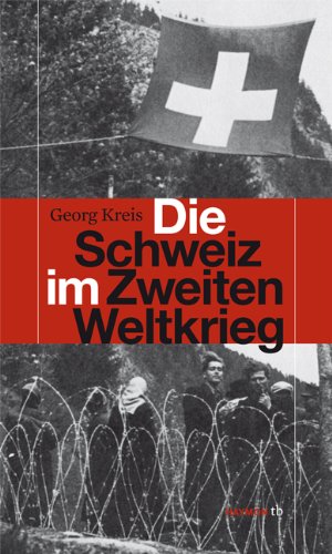 Georg Kreis Die Schweiz Im Zweiten Weltkrieg (Haymon-Taschenbuch)