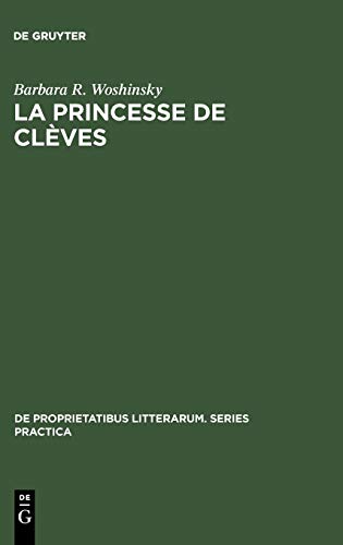 La princesse de Clèves: The Tension of Elegance (De Proprietatibus Litterarum. Series Practica, 72, Band 72)