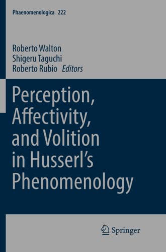Perception, Affectivity, and Volition in Husserl’s Phenomenology (Phaenomenologica, Band 222)
