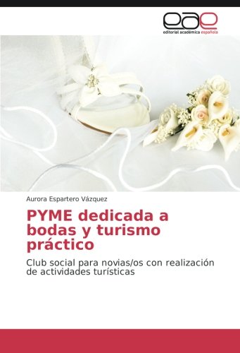 PYME dedicada a bodas y turismo práctico: Club social para novias/os con realización de actividades turísticas