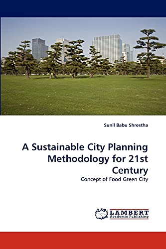 A Sustainable City Planning Methodology for 21st Century: Concept of Food Green City