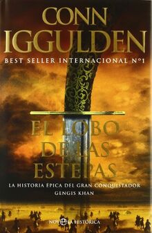 El lobo de las estepas : la historia épica del gran conquistador Gengins Khan