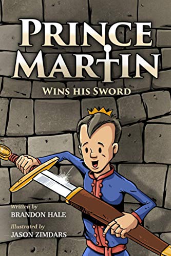 Prince Martin Wins His Sword: A Classic Tale About a Boy Who Discovers the True Meaning of Courage, Grit, and Friendship (Grayscale Art Edition) (Prince Martin Epic, Band 1)