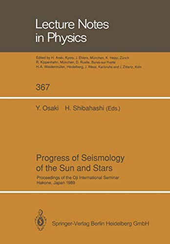 Progress of Seismology of the Sun and Stars: Proceedings of the Oji International Seminar Held at Hakone, Japan, 11–14 December 1989 (Lecture Notes in Physics, Band 367)