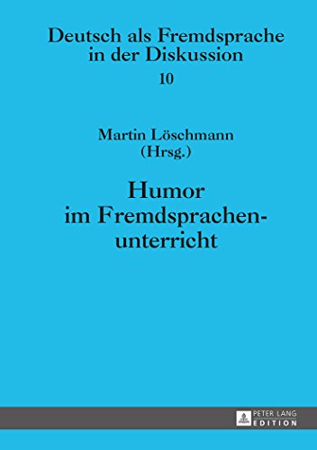 Humor im Fremdsprachenunterricht (Deutsch als Fremdsprache in der Diskussion)