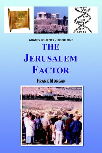 THE JERUSALEM FACTOR: ADAM'S JOURNEY/BOOK ONE