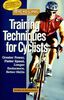 Bicycling Magazine's Training Techniques for Cyclists: Greater Power, Faster Speed, Longer Endurance, Better Skills