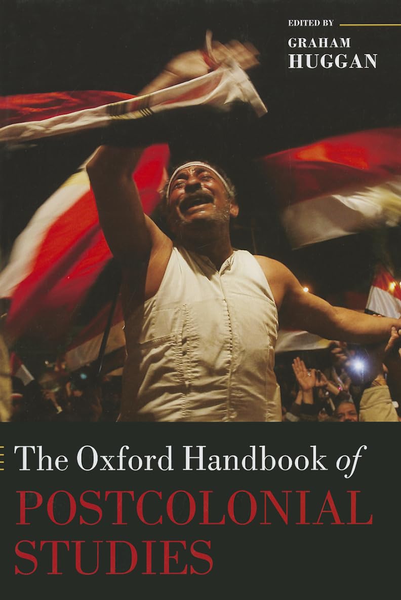 The Oxford Handbook of Postcolonial Studies (Oxford Handbooks)