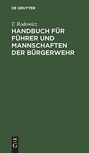 Handbuch für Führer und Mannschaften der Bürgerwehr: Nach den für die Preußische Infanterie bestehenden Vorschriften