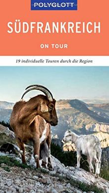 POLYGLOTT on tour Reiseführer Südfrankreich: Individuelle Touren durch die Region