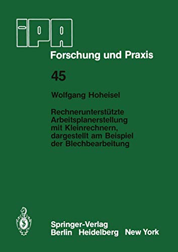 Rechnerunterstützte Arbeitsplanerstellung mit Kleinrechnern, dargestellt am Beispiel der Blechbearbeitung (IPA-IAO - Forschung und Praxis (45), Band 45)