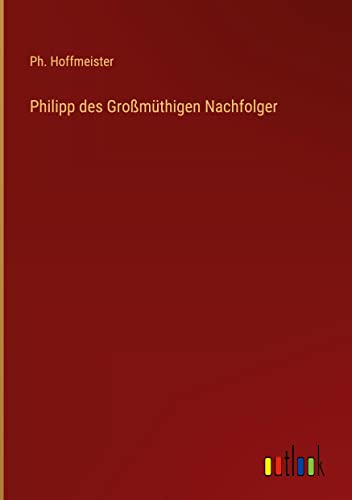 Philipp des Großmüthigen Nachfolger