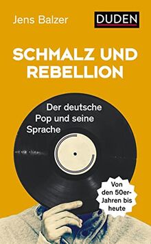 Schmalz und Rebellion: Der deutsche Pop und seine Sprache