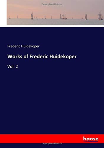 Works of Frederic Huidekoper: Vol. 2