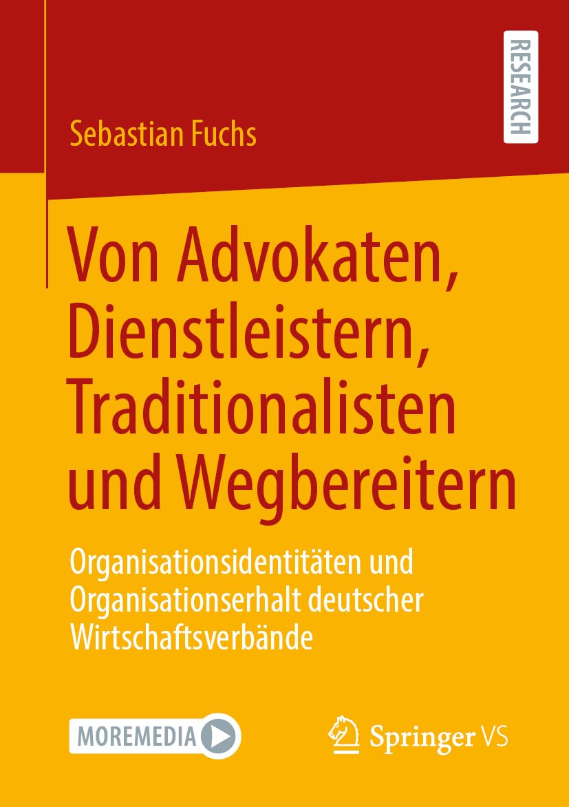 Von Advokaten, Dienstleistern, Traditionalisten und Wegbereitern: Organisationsidentitäten und Organisationserhalt deutscher Wirtschaftsverbände