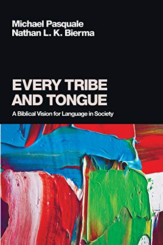 Every Tribe and Tongue: A Biblical Vision for Language in Society