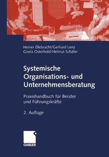 Systemische Organisations- und Unternehmensberatung: Praxishandbuch für Berater und Führungskräfte