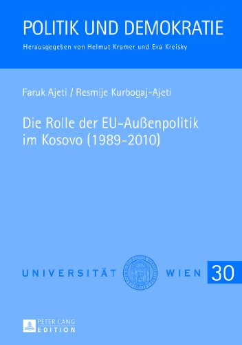 Die Rolle der EU-Außenpolitik im Kosovo (1989-2010) (Politik und Demokratie)