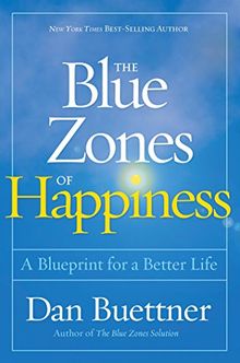 The Blue Zones of Happiness: Lessons From the World's Happiest People