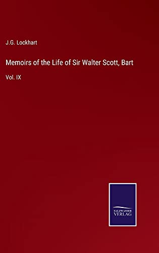 Memoirs of the Life of Sir Walter Scott, Bart: Vol. IX