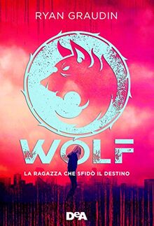 La ragazza che sfidò il destino. Wolf