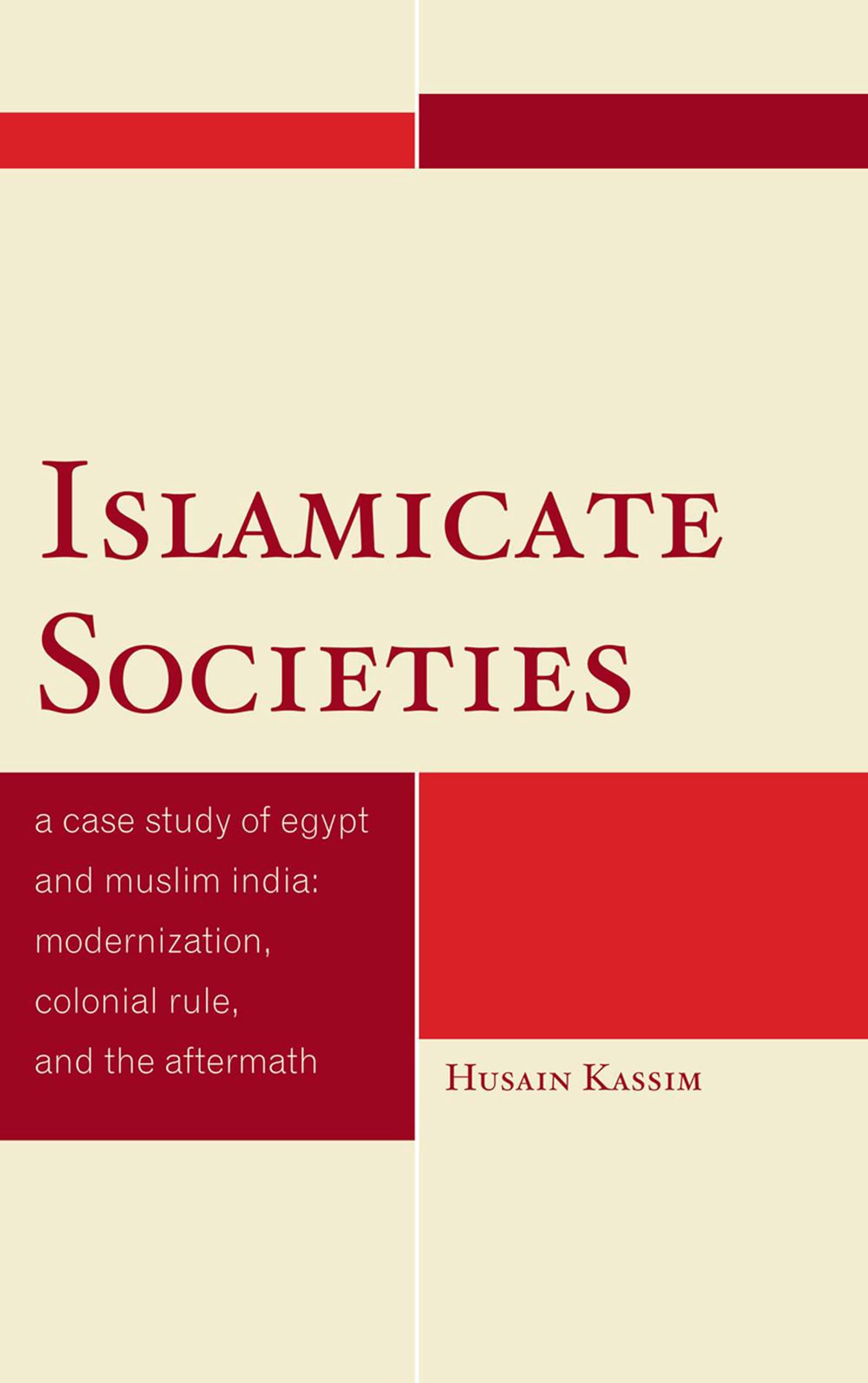 Islamicate Societies: A Case Study of Egypt and Muslim India: Modernization, Colonial Rule, and the Aftermath