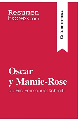 Oscar y Mamie-Rose de Éric-Emmanuel Schmitt (Guía de lectura): Resumen y análisis completo