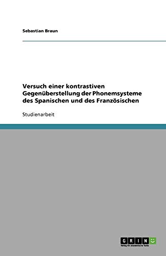 Versuch einer kontrastiven Gegenüberstellung der Phonemsysteme des Spanischen und des Französischen