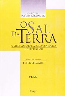 O Sal Da Terra. O Cristianismo E A Igreja Catolica (Em Portuguese do Brasil)