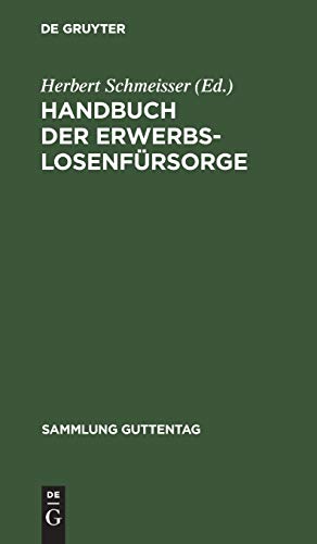 Handbuch der Erwerbslosenfürsorge: [Hauptbd.] (Sammlung Guttentag, 165, Band 165)