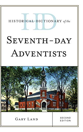 Historical Dictionary of the Seventh-Day Adventists, Second Edition (Historical Dictionaries of Religions, Philosophies and Movements)