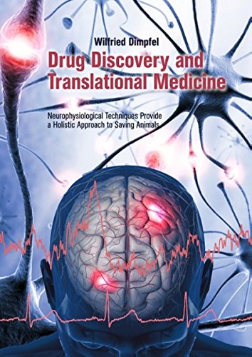 Drug Discovery and Translational Medicine: Neurophysiological Techniques Provide a Holistic Approach to Saving Animals