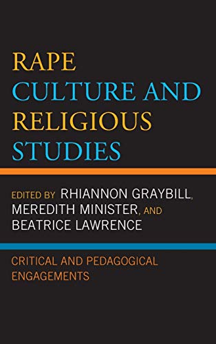 Rape Culture and Religious Studies: Critical and Pedagogical Engagements (Feminist Studies and Sacred Texts)