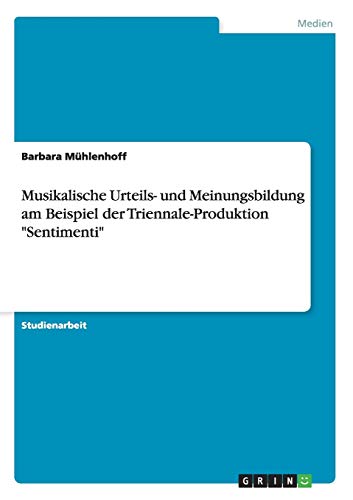 Musikalische Urteils- und Meinungsbildung am Beispiel der Triennale-Produktion Sentimenti