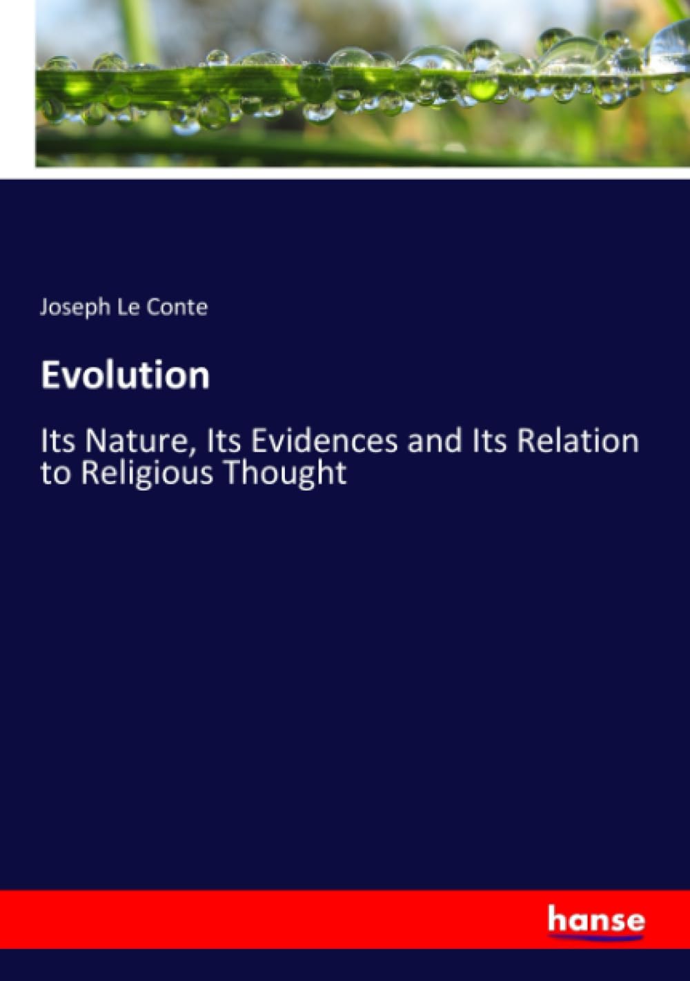 Evolution: Its Nature, Its Evidences and Its Relation to Religious Thought
