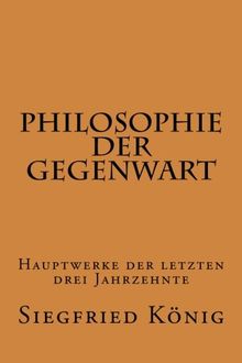 Philosophie der Gegenwart - Hauptwerke der letzten drei Jahrzehnte