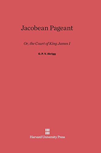 Jacobean Pageant: Or, the Court of King James I