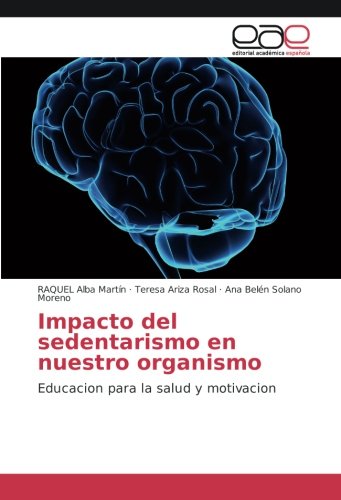 Impacto del sedentarismo en nuestro organismo: Educacion para la salud y motivacion