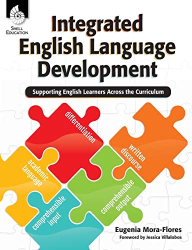 Integrated English Language Development: Supporting English Learners Across the Curriculum (Professional Resources)