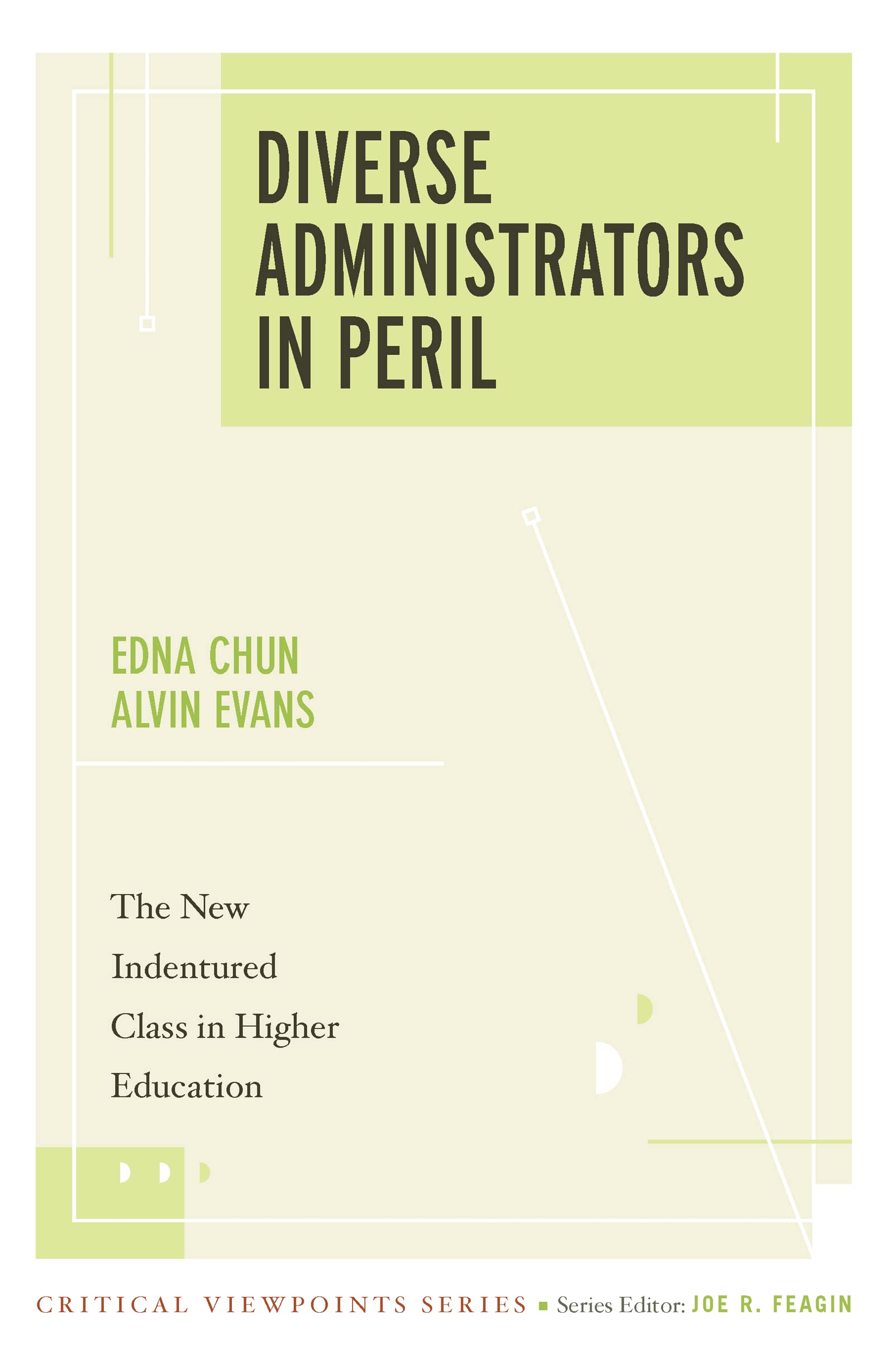 Diverse Administrators in Peril: The New Indentured Class in Higher Education (New Critical Viewpoints on Society) (Critical Viewpoints: A New Series on Race)