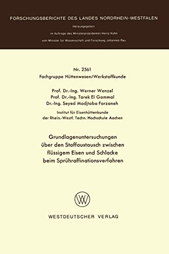 Grundlagenuntersuchungen über den Stoffaustausch zwischen flüssigem Eisen und Schlacke beim Sprühraffinationsverfahren (Forschungsberichte des Landes Nordrhein-Westfalen, 2561, Band 2561)