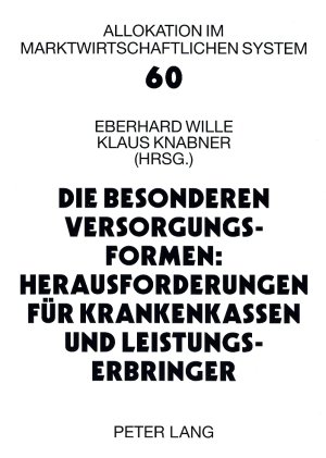 Die besonderen Versorgungsformen: Herausforderungen für Krankenkassen und Leistungserbringer: 12. Bad Orber Gespräche über kontroverse Themen im Gesundheitswesen 15.-17. November 2007