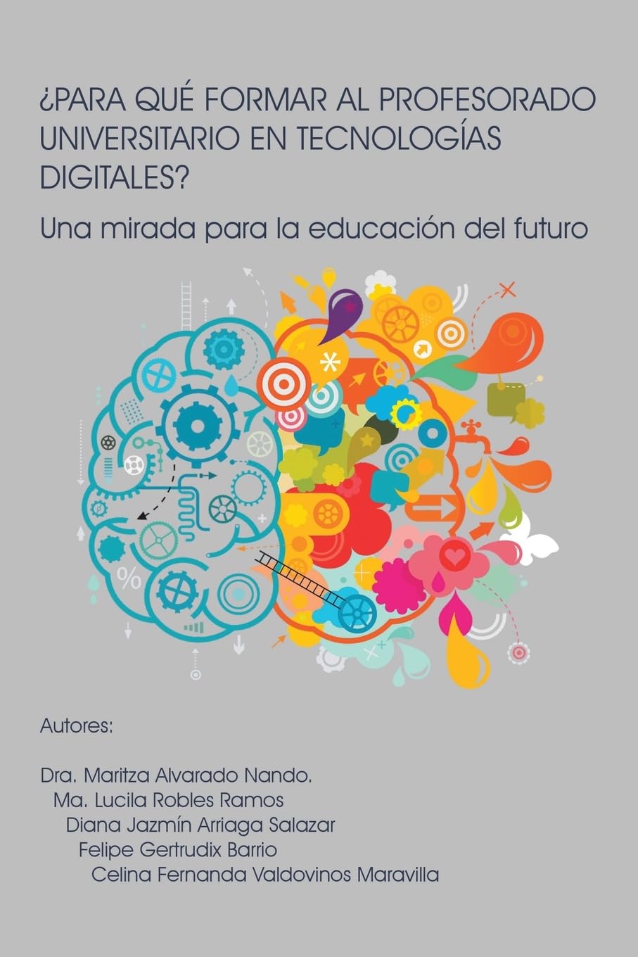 ¿PARA QUÉ FORMAR AL PROFESORADO UNIVERSITARIO EN TECNOLOGÍAS DIGITALES?: Una mirada para la educación del futuro