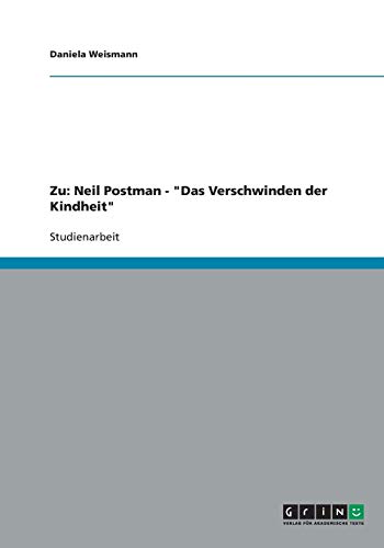 Zu: Neil Postman - Das Verschwinden der Kindheit