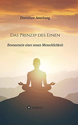 Das Prinzip des Einen: Bewusstsein einer neuen Menschlichkeit
